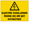 elektrik panolarının önüne hiç bir şey koymayınız ikaz ve uyarı levhası