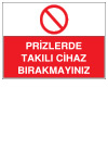 prizlerde takılı cihaz bırakmayınız ikaz ve uyarı levhası