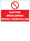 elektrik arızalarında izoleli takım kullan ikaz ve uyarı levhası