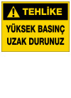 tehlike yüksek basınç uzak durunuz ikaz ve uyarı levhası