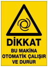 dikkat bu makina otomatik çalışır ve durur ikaz ve uyarı levhası