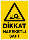 dikkat hareketli şaft ikaz ve uyarı levhası