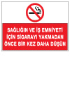 sağlığın ve iş emniyeti için sigara yakmadan önce bir kez daha düşün ikaz ve uyarı levhası