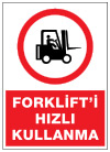 forklifti hızlı kullanma ikaz ve uyarı levhası