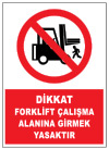 dikkat forklift çalışma alanına girmek yasaktır ikaz ve uyarı levhası