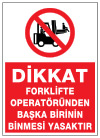 dikkat forklifte operatöründen başka birinin binmesi yasaktır ikaz ve uyarı levhası