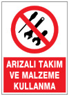 arızalı takım ve malzeme kullanma ikaz ve uyarı levhası