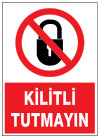 kilitli tutmayın ikaz ve uyarı levhası