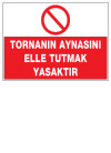 tornanın aynasını elle tutmak yasaktır ikaz ve uyarı levhası